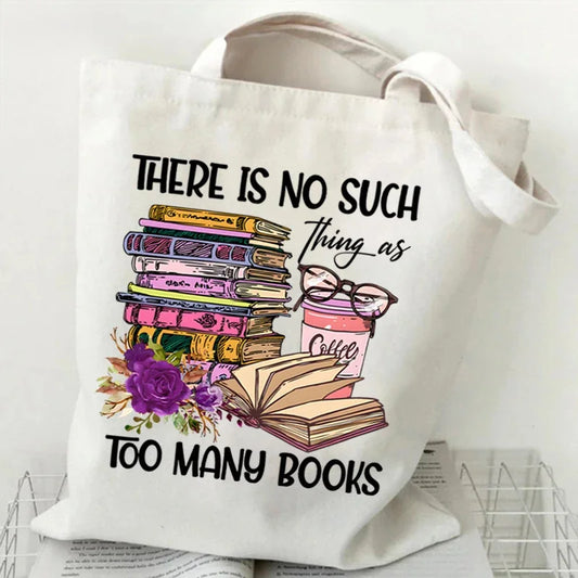 "There Is No Such Thing As Too Many Books" Canvas Tote